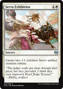 Servo Exhibition
 Create two 1/1 colorless Servo artifact creature tokens.